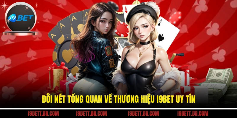 Đôi nét tổng quan về thương hiệu I9BET uy tín