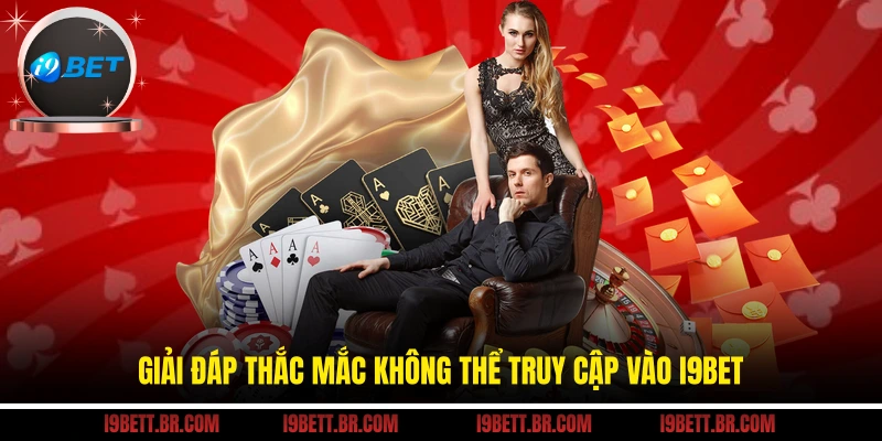 Giải đáp thắc mắc không thể truy cập vào I9BET