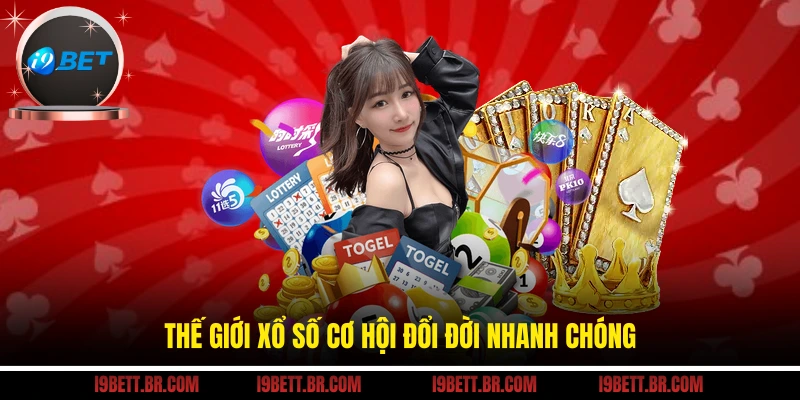 Thế giới xổ số cơ hội đổi đời nhanh chóng